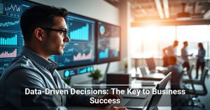 Data-Driven Decisions: The Key to Business Success